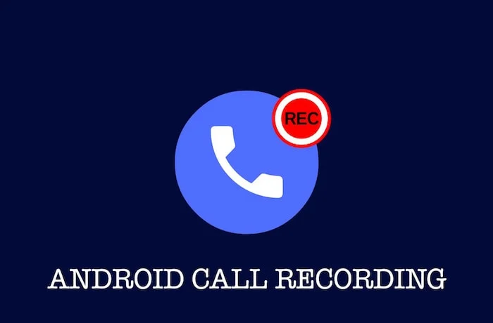 How to Record Calls on Any Android Smartphone - android call recording