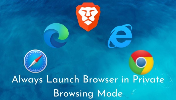 Always Launch any Web Browser in Private Browsing Mode