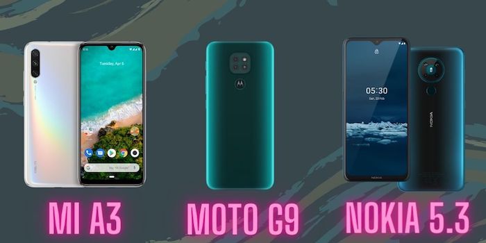 Catching Up Casually: Mi A3 vs Moto G9 vs Nokia 5.3 - mi a3 moto g9 nokia 5.3