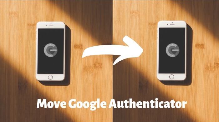 How to Transfer Google Authenticator Accounts to a New Phone - move google authenticator