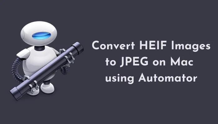 How to Convert HEIF Images to JPG on Mac - Convert HEIF Images to JPEG on Mac using Automator