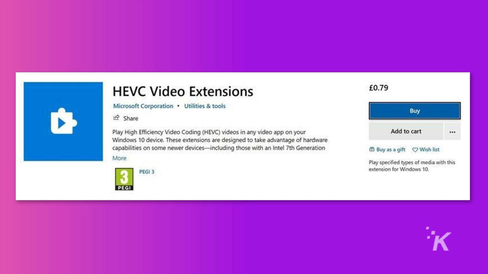 La imagen muestra la compra de una utilidad y herramienta de Microsoft Corporation para permitir la reproducción de videos de codificación de video de alta eficiencia (HEVC) en un dispositivo con Windows 10. Texto completo: Extensiones de video HEVC £0.79 Microsoft Corporation . Utilidades y herramientas Compre 12 Compartir Reproduzca videos de codificación de video de alta eficiencia (HEVC) en cualquier aplicación de video en su Agregar al carrito ... dispositivo con Windows 10. Estas extensiones están diseñadas para aprovechar las capacidades de hardware en algunos dispositivos más nuevos, incluidos aquellos con Intel de 7.ª generación ( Comprar como regalo > Lista de deseos Más Reproducir tipos de medios específicos con esta extensión 3 PEGI 3 para Windows 10. PEGI ·K