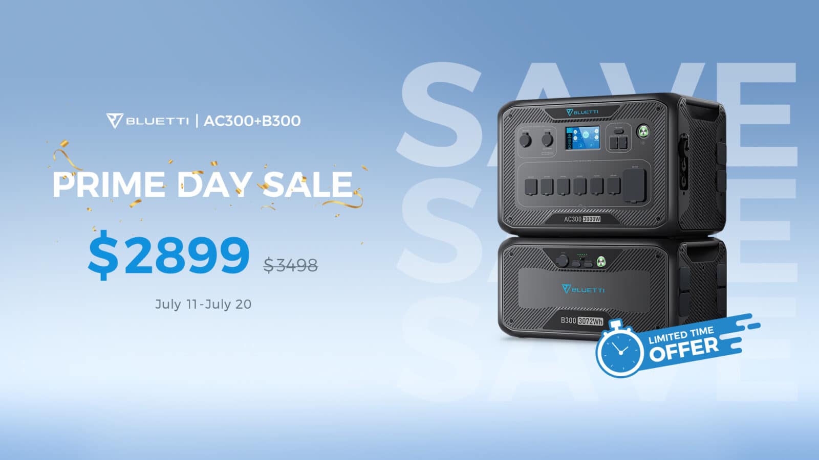 Gambar ini mengiklankan penawaran waktu terbatas untuk Bluetti AC300+B300 Bluetti Prime Day Sale, dengan AC300 3000W dihargai $2899 dan B300 3072Wh dihargai $3498 mulai 11 Juli-20 Juli. Teks Lengkap: S S E BLUETTI | AC300+B300 BLUETTI PRIME DAY SALE AC300 3000W $2899 $3498 BLUETTI 11 Juli-20 Juli B300 3072Wh PENAWARAN WAKTU TERBATAS