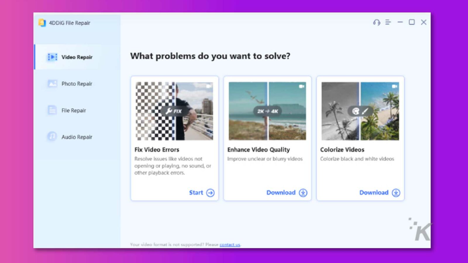此圖片顯示了可用於修復文件、視頻、照片和音頻以及增強視頻質量和為視頻著色的服務列表。全文：X 4DDIG 文件修復 視頻修復 您想解決什麼問題？照片修復 文件修復 修復 2K + 4K 音頻修復 修復視頻錯誤 增強視頻質量 為視頻著色 解決視頻不播放等問題 改善視頻不清晰或模糊 為打開或播放、沒有聲音或其他播放錯誤的黑白視頻著色。開始下載 下載K 您的視頻格式不受支持？請聯繫我們