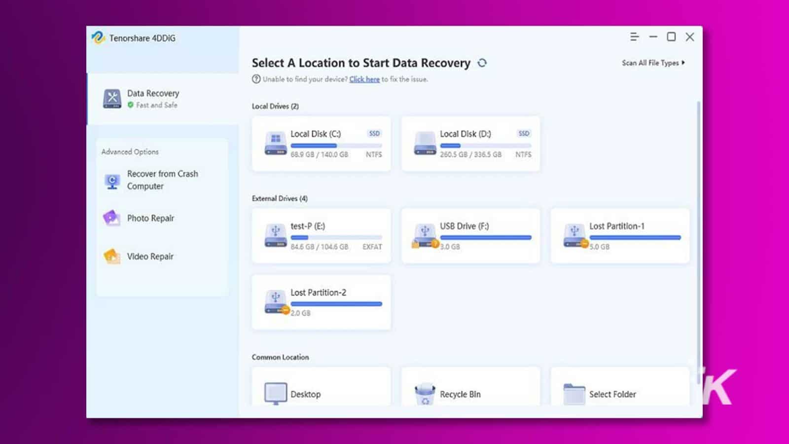 L'immagine mostra all'utente le diverse posizioni e tipi di file disponibili per la scansione per il recupero dei dati. Testo completo: Tenorshare 4DDIG = - OX Seleziona una posizione per avviare il recupero dati O Scansiona tutti i tipi di file > 7 Impossibile trovare il tuo dispositivo? Fare clic qui per risolvere il problema. Recupero dati Unità locali veloci e sicure (2) Disco locale (C:) Disco locale SSD (D:) SSD Opzioni avanzate 68,9 GB / 140,0 GB NTFS 260,5 GB / 336,5 GB NTFS Recupera da computer in crash Unità esterne (4) Test di riparazione foto -P (E:) Unità USB (F:) Partizione persa-1 84,6 GB / 104,6 GB EXFAT 3,0 GB 5,0 GB Riparazione video Partizione persa-2 2,0 GB Posizione comune Cestino del desktop Seleziona cartella