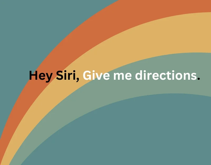 hey siri, give me directions