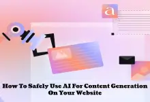 Cómo utilizar la IA de forma segura para la generación de contenido en su sitio web