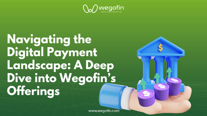 Navegando no cenário dos pagamentos digitais: um mergulho profundo nas ofertas do Wegofin